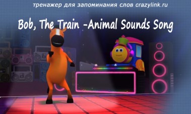 Bob, The Train - Animal Sounds Song